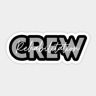 Rehabilitation Crew Sticker